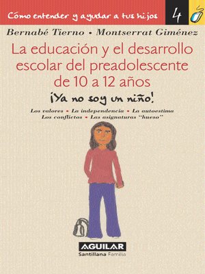 cover image of La educación y el desarrollo escolar del preadolescente de 10 a 12 años (Cómo entender y ayudar a tus hijos 4)